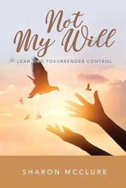 Book Cover: Not My Will - Learning to Surrender Control